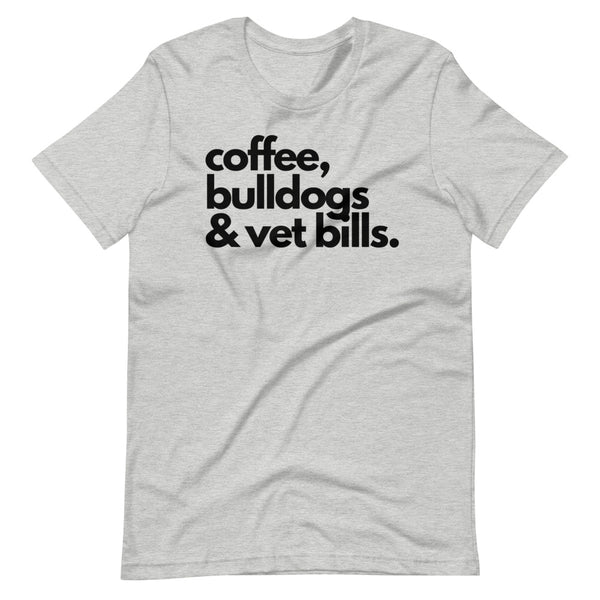 Coffee, Bulldogs, & Vet Bills T-Shirt